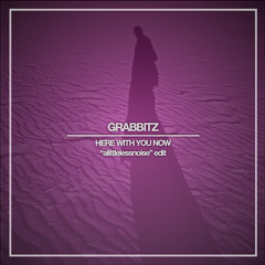 Grabbitz - Here With You Now (Loeffler Alittlelessnoise Edit)