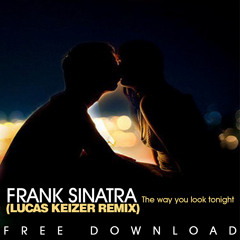 Frank Sinatra - The Way You Look Tonight (LUCAS KEIZER REMIX) FREE DOWNLOAD