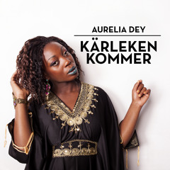 Aurelia Dey - Kärleken Kommer