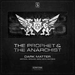 The Prophet & The Anarchist - Dark Matter (Official Ground Zero 2014 Anthem) (#SCAN167 Preview)