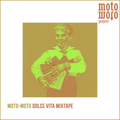 Moto-Moto Dolce Vita Mixtape