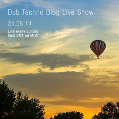 Dub Techno Blog Live Show 009 - Mixlr - 24.08.14