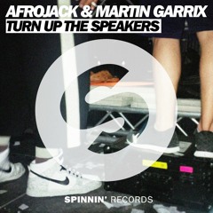 Afrojack & Martin Garrix - Turn Up The Speakers (Original Mix) [OUT NOW]