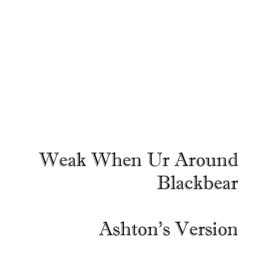 stream-blackbear-weak-when-ur-around-ashton-s-version-by-ashton