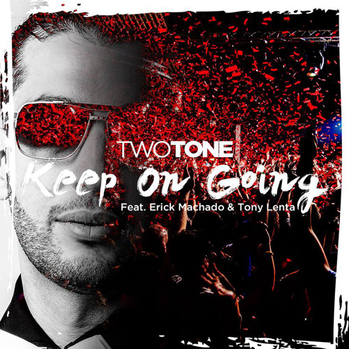 TwoTone Ft Tony Lenta & Erick Machado - Keep On Going