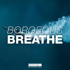 Borgeous - Breathe (Original Mix)