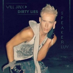 DIRTY LIES (Original)Will Jinx