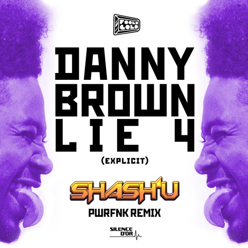 DANNY BROWN - LIE 4 (SHASH'U PWRFNK REMIX)