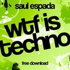 Saul Espada - Wtf Is Techno