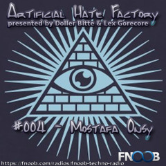 Artificial Hate Factory #004 - Mostafa Onsy |presented By Doller Bitte & Lex Gorecore|