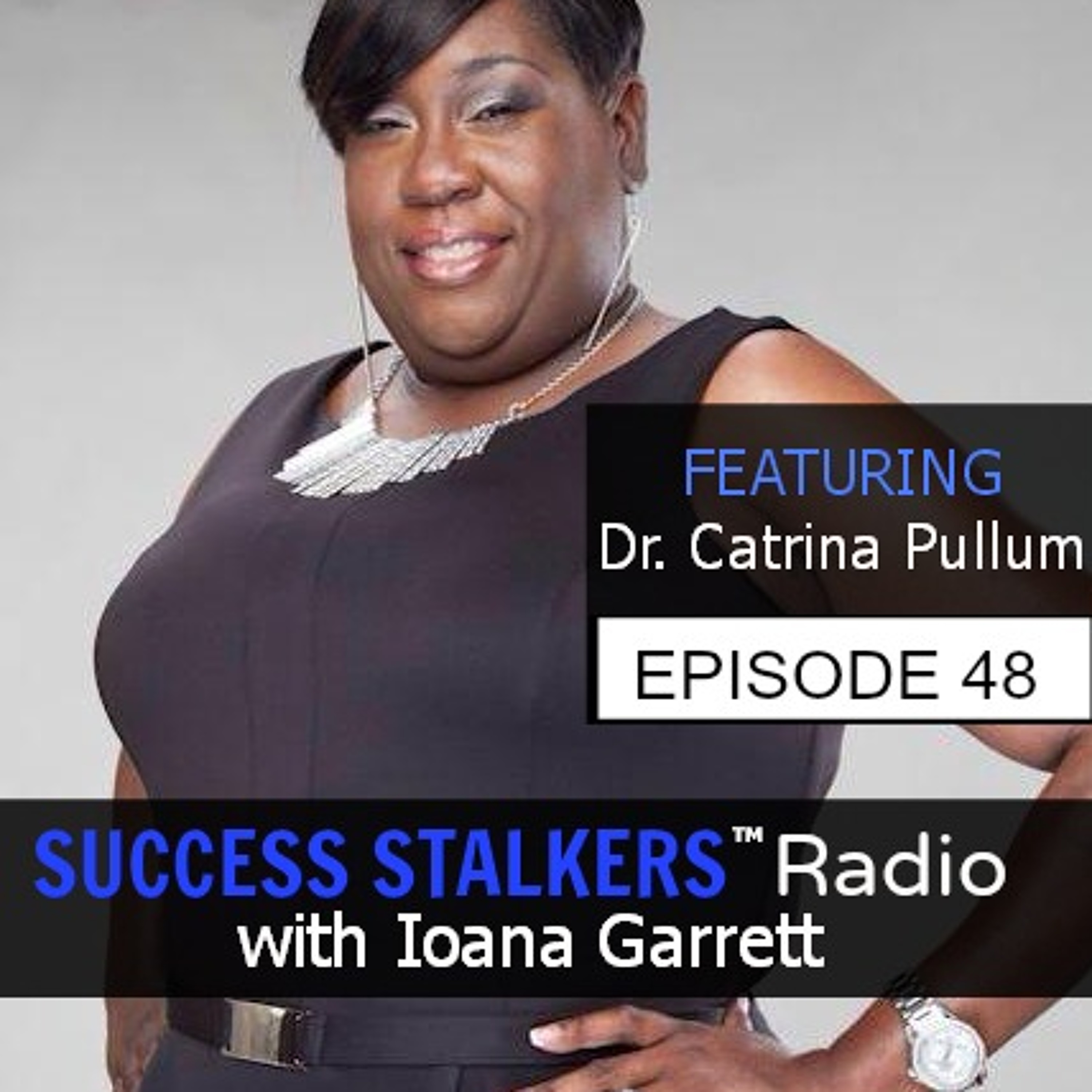 48: Dr. Catrina Pullum: Breaking The Chains - From Hurting To Healing