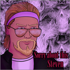 Sorry About this Steven