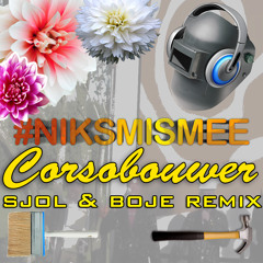 NiksMisMee - Corsobouwer (Sjol & Boje Remix)
