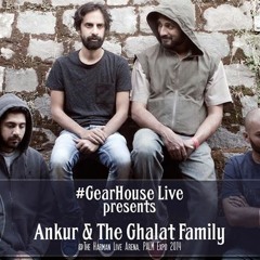 Ankur & The Ghalat Family - Yakeen I GearHouse Live @ Harman Live Arena