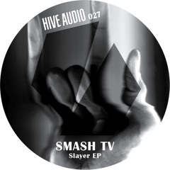 Hive Audio 027 - Smash TV - Slayer