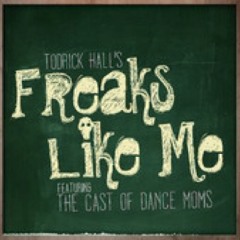 Freaks Like Me - Todrick Hall feat. Dance Moms Girls