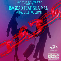BAGDAD FEAT SILA-MAN (NAH GO DEDE FOE OEMAN)