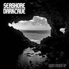 Seashore Darkcave - Raw Wave EP