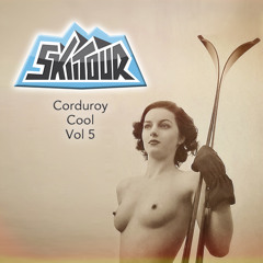 SkiiTour - Corduroy Cool Vol 5