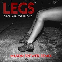 Chuck Inglish - Legs (Mason Brewer Remix)