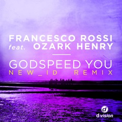 Francesco Rossi - Godspeed You (NEW_ID Remix) (BBC Radio 1 Premiere)