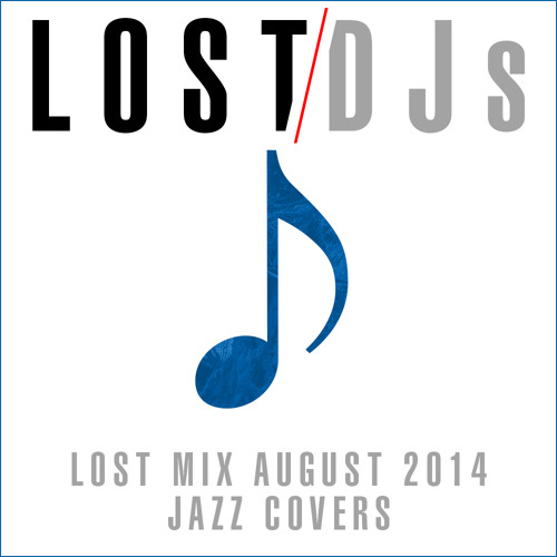 Lost Mix August 2014: Jazz Covers