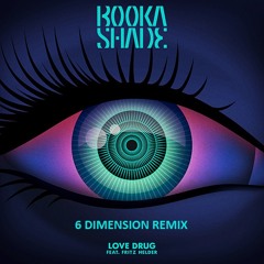 Booka Shade feat. Fritz Helder - Love Drug (6 Dimension Remix ) FREE DOWNLOAD