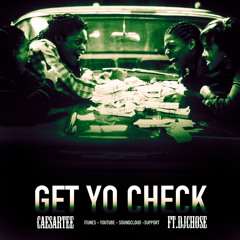 Caesar Tee - Get Yo Check (Feat DJ Chose)