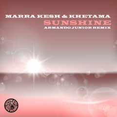 Marra Kesh & Khetama - Sunshine (Armando Junior Remix)