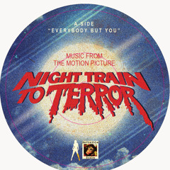 NIGHT TRAIN TO TERROR-SIDE A Everybody But You Preview