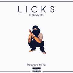 Licks Ft Shady Bo [Produced By LS]
