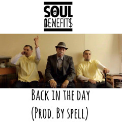 Soul Benefits - Back In The Day (Prod. By Spell)
