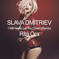 Rita Ora - I Will Never Let You Down (Slava Dmitriev Remix)