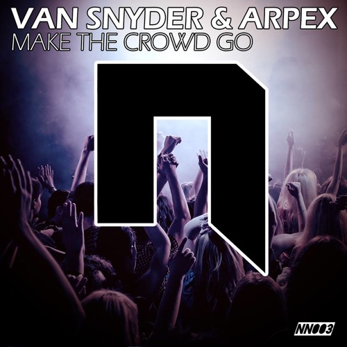 Van Snyder & Arpex - Make The Crowd Go (Original Mix)