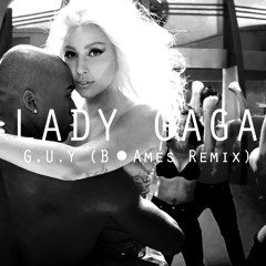 G.U.Y. (B. Ames Remix) | Lady GaGa