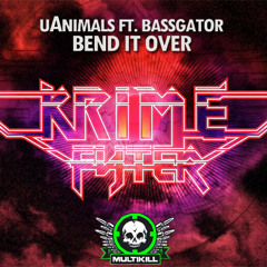 03 - uAnimals x Bassgator - "Bend It Over" (Krime Fyter Remix)