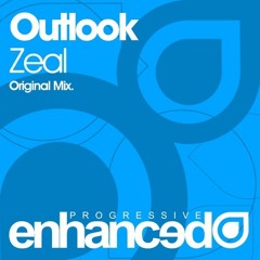 Outlook - Zeal (Original Mix) [Enhanced Progressive]