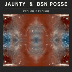 Jaunty & BSN Posse - Enough is Enough (Download in Description)