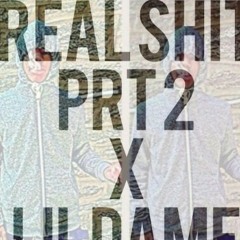 Lil Dame - Real Shit Part 2