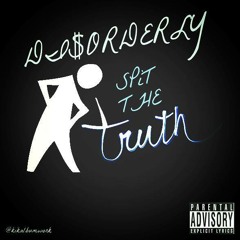Di$orderly - Spit The Truth (Feat. Scrizzie Scrap)
