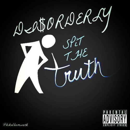 Di$orderly - Spit The Truth (Feat. Scrizzie Scrap)