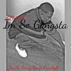 LitWreck- I'm So Gangsta (Freestyle)