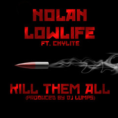 Kill Them All Ft. Chylite (Produced By DJ Lumps!)