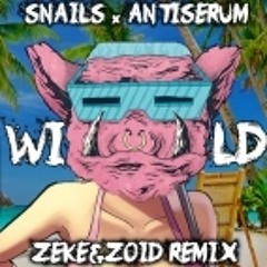 Wild (ZEKE&ZOID Remix)