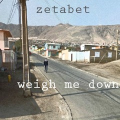 Zetabet - Weigh Me Down