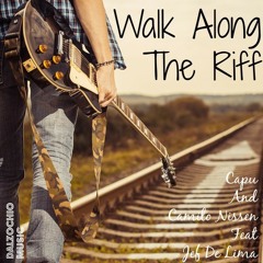 Capu And Camilo Nissen Feat Jef De Lima - Walk Along The Riff (Radio Edit)