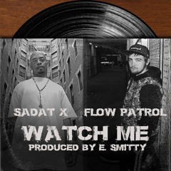 E. Smitty & Flow Patrol Feat. Sadat X - Watch Me