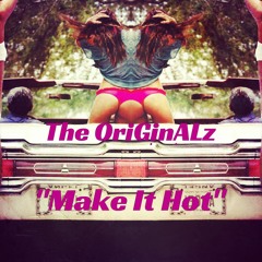 The OriGinALz - Make It Hot