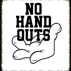 No Hand Outs(NOT COMPLETE)