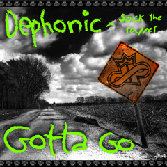 Dephonic - Gotta Go (feat. Sock the Rapper)